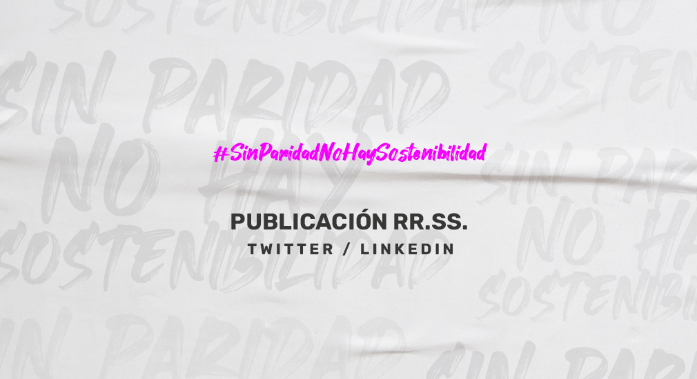 #SinParidadNoHaySostenibilidad / Mensajes Twitter - Linkedin